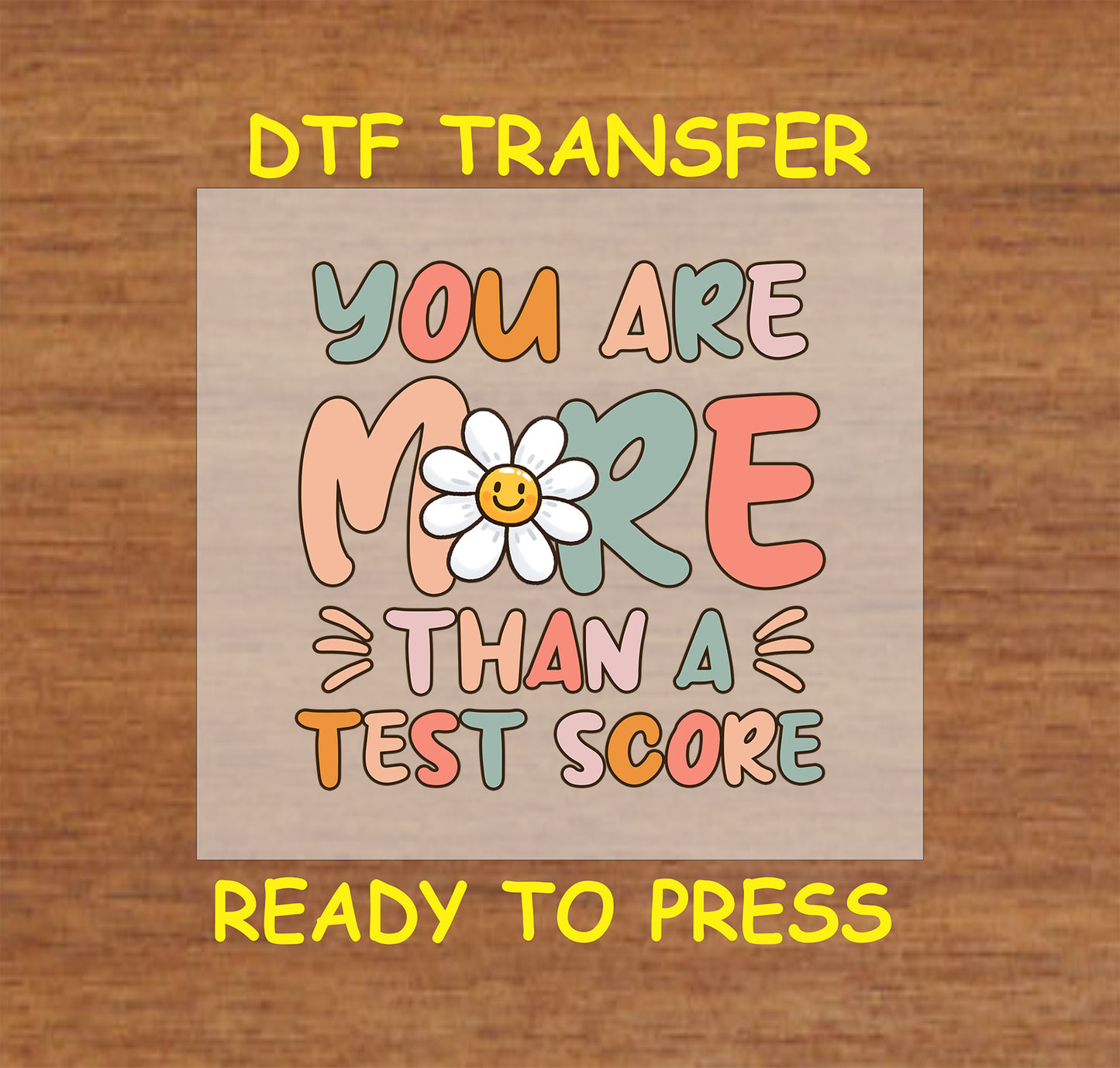 You Are More Than a Test Score DTF transfer with a retro daisy smiley and colorful text.