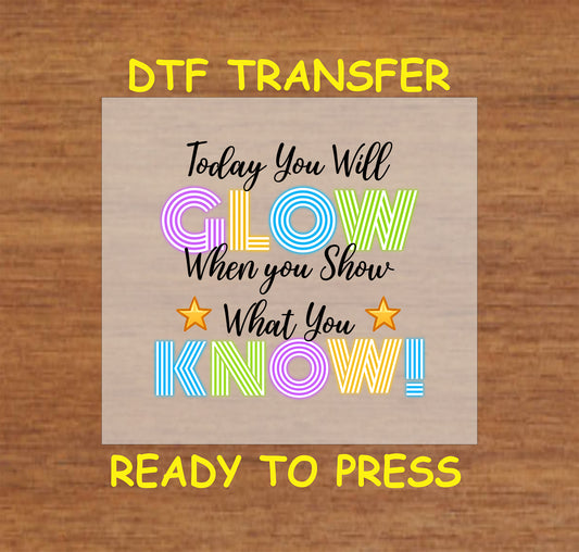 Glow When You Show What You Know DTF transfer with colorful neon-style text and star accents.