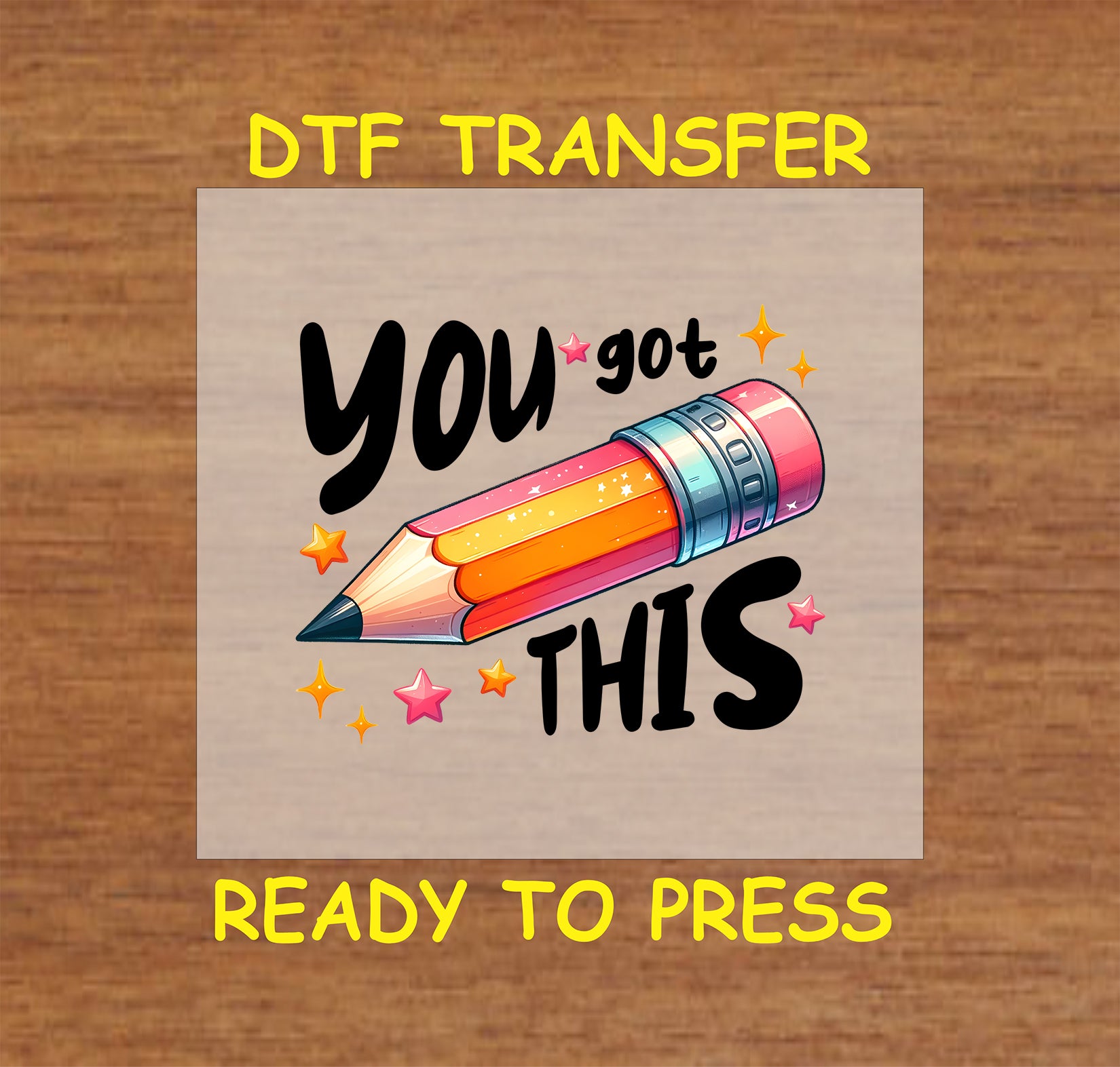You Got This DTF transfer with a sparkly pencil, stars, and bold lettering.