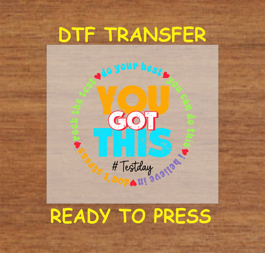 You Got This DTF transfer with colorful text and motivational phrases in a circular design.