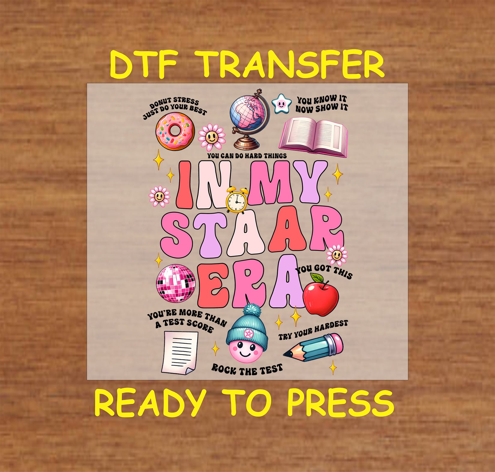 In My STAAR Era DTF transfer with colorful school icons, disco ball, donut, and motivational text.