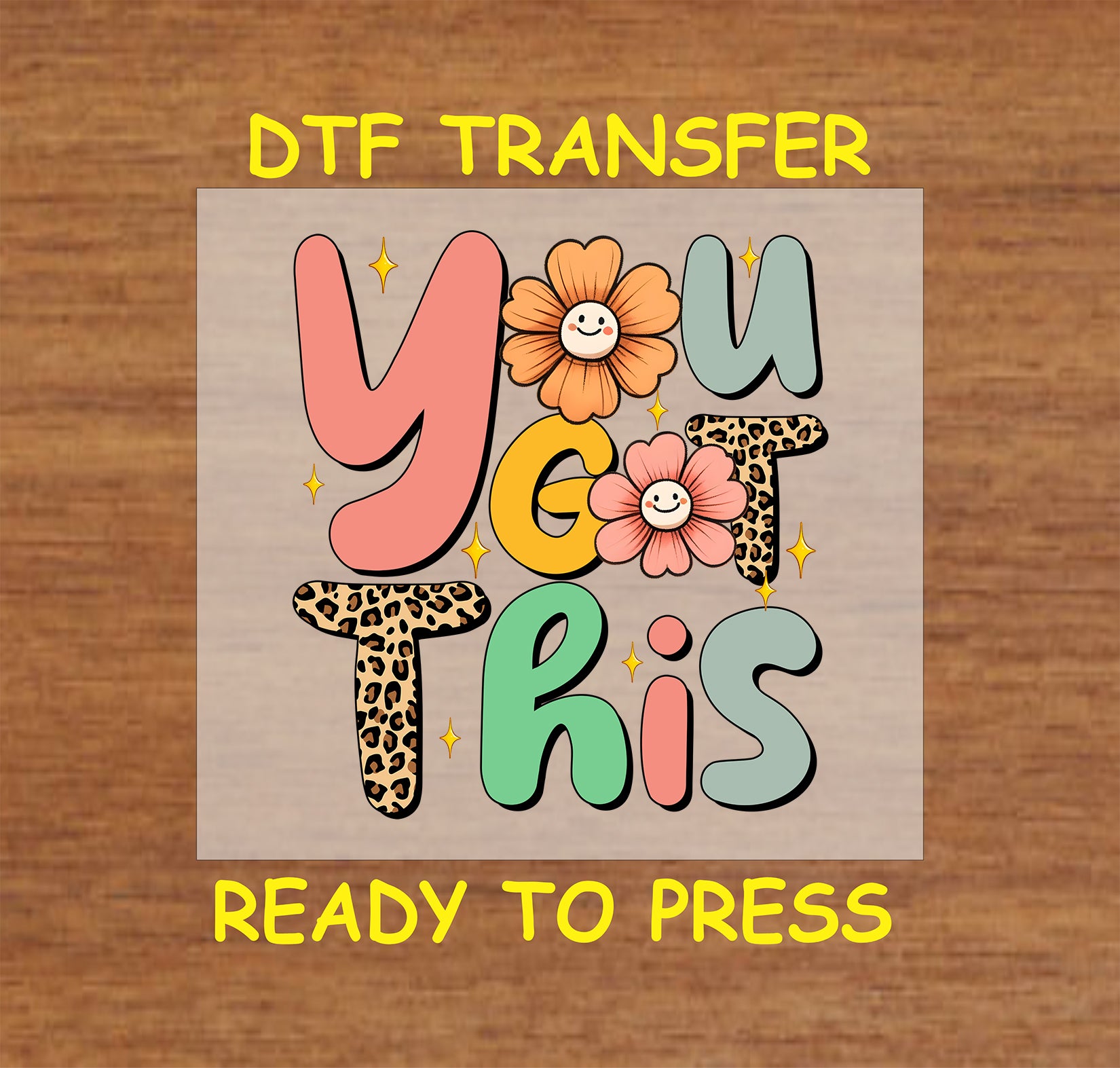 You Got This DTF transfer with retro text, leopard print, smiley flowers, and sparkles.