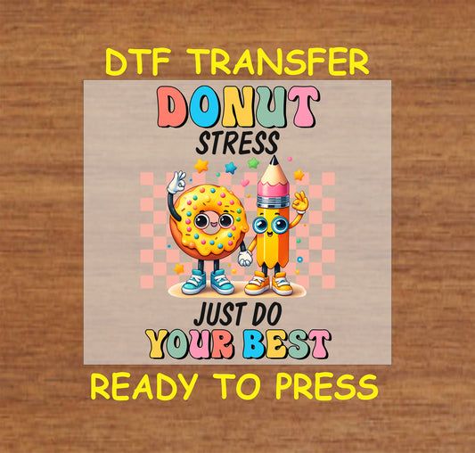 Donut Stress Just Do Your Best DTF transfer with a cute donut and pencil, checkered background, and colorful text.