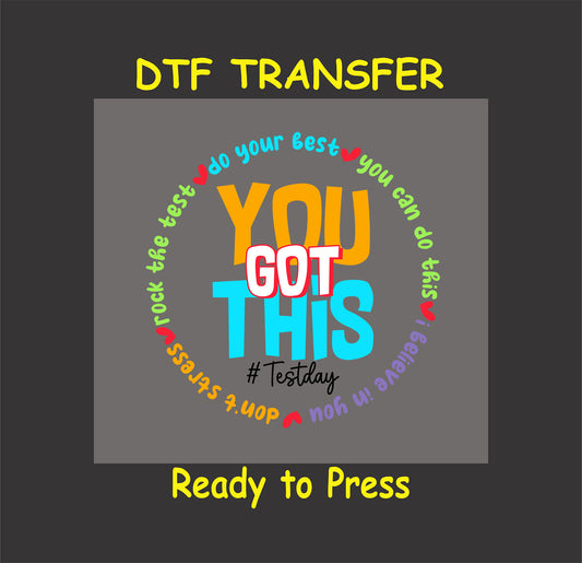 Testing DTF Transfer Iron On Heat Transfer - Ready to Press, You Got This DTF Transfer | Ready to Press | Testing Design 5281