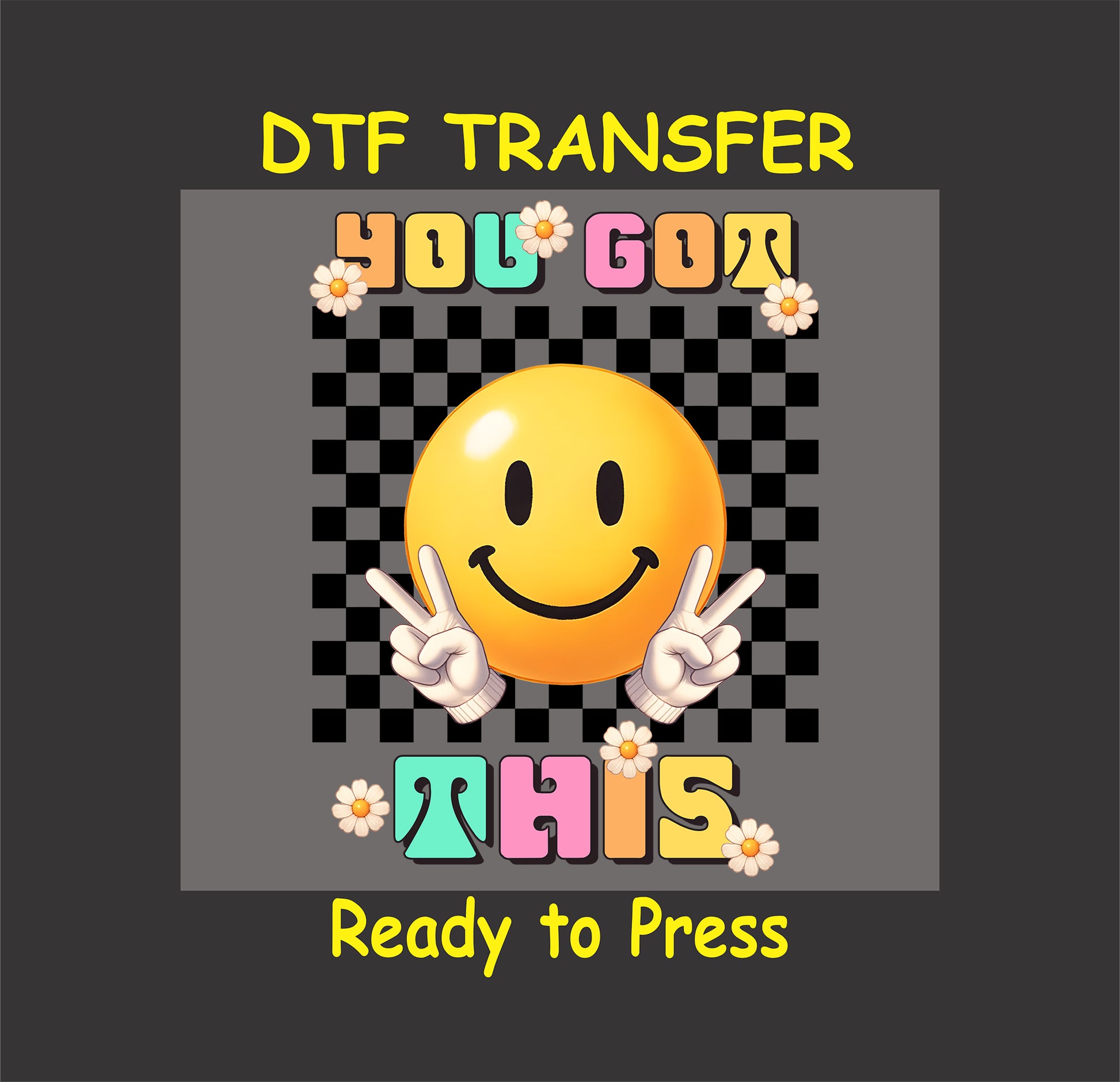 You Got This DTF transfer with a smiley face, checkered background, and retro text with flowers.