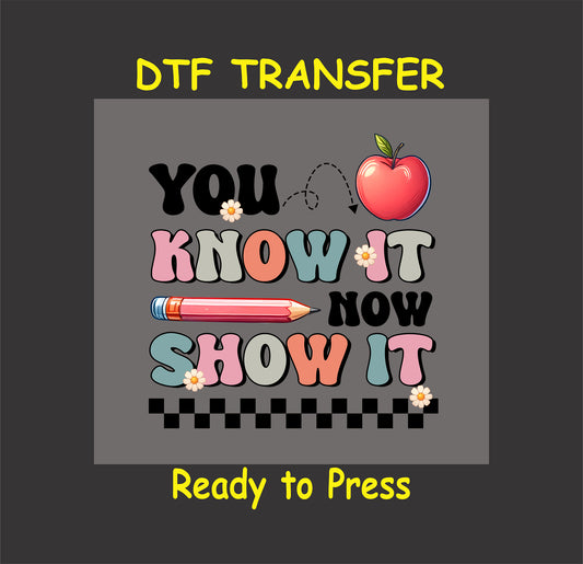 You Know It Now Show It DTF transfer with retro lettering, an apple, a pencil, and a checkered pattern.