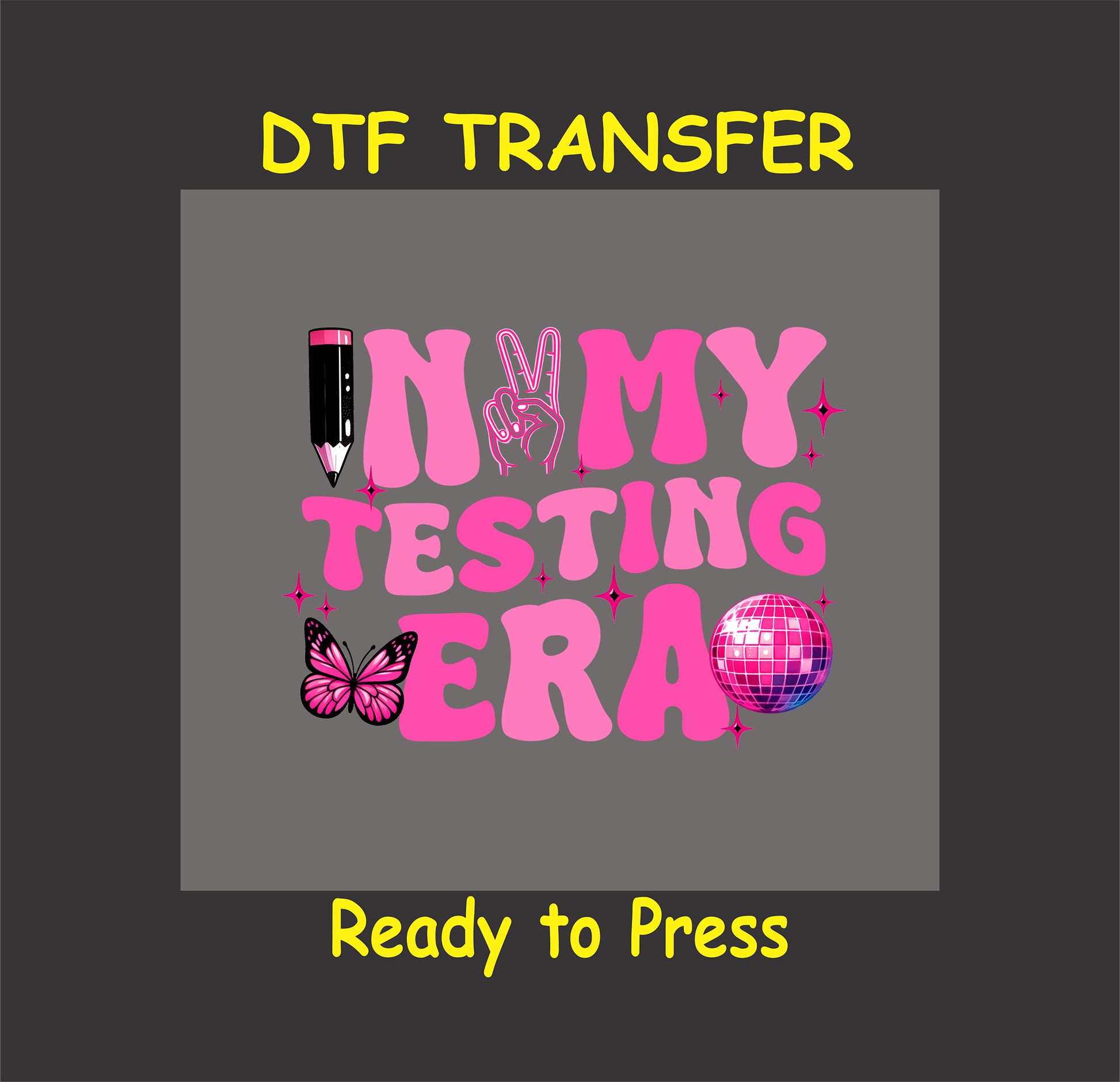 In My Testing Era DTF transfer with pink aesthetic lettering, a pencil, peace sign, butterfly, and disco ball.