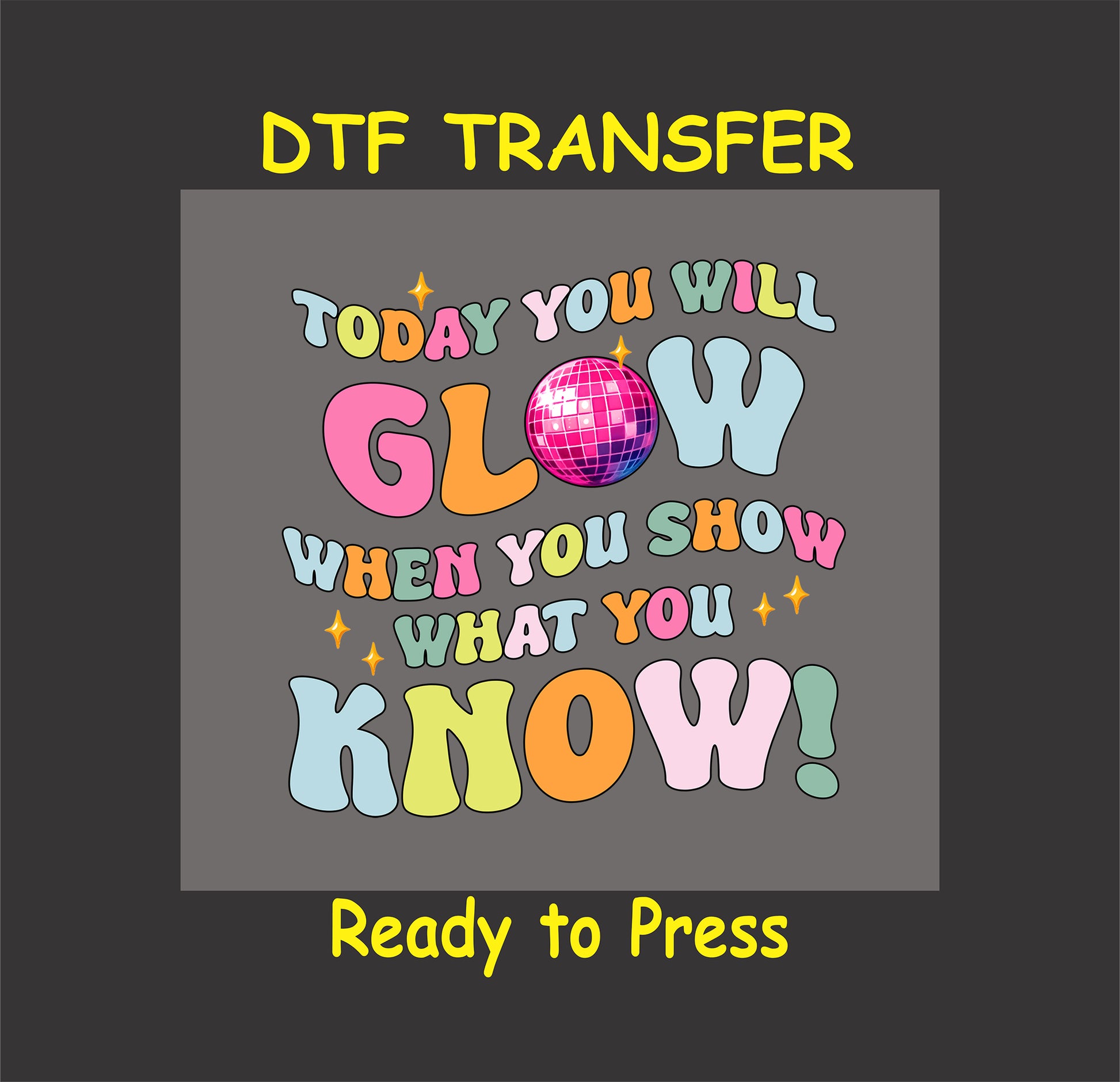 Glow When You Show What You Know DTF transfer with retro text and a disco ball.