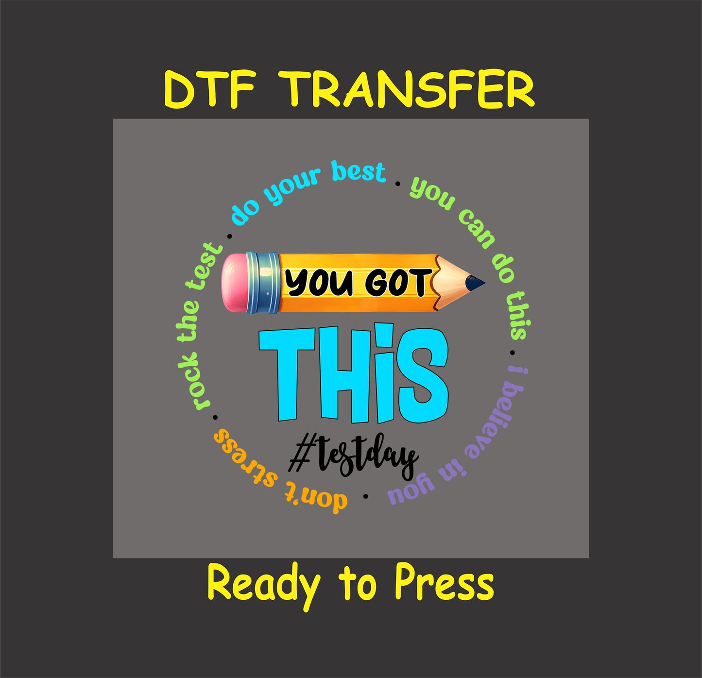 You Got This DTF transfer with a pencil and circular motivational text.