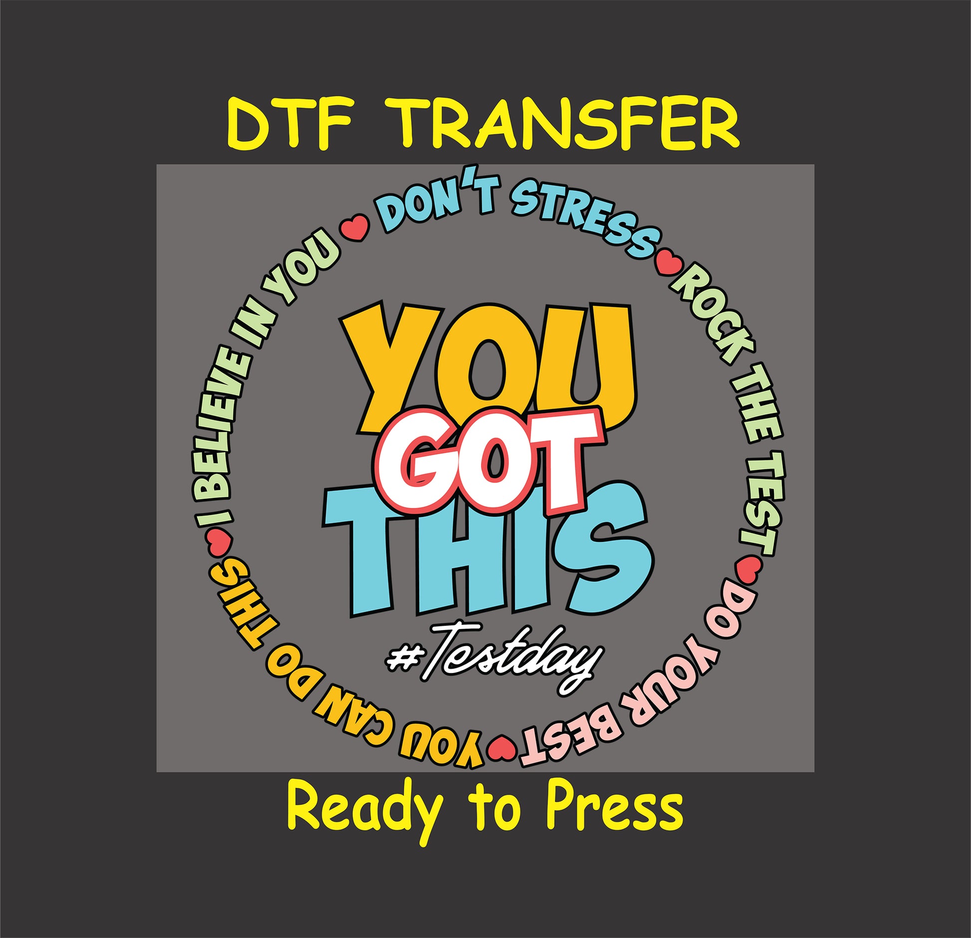You Got This DTF transfer with bold text and a motivational circular affirmation design.
