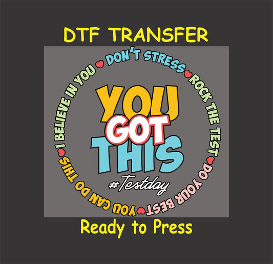 You Got This DTF transfer with bold text and a motivational circular affirmation design.