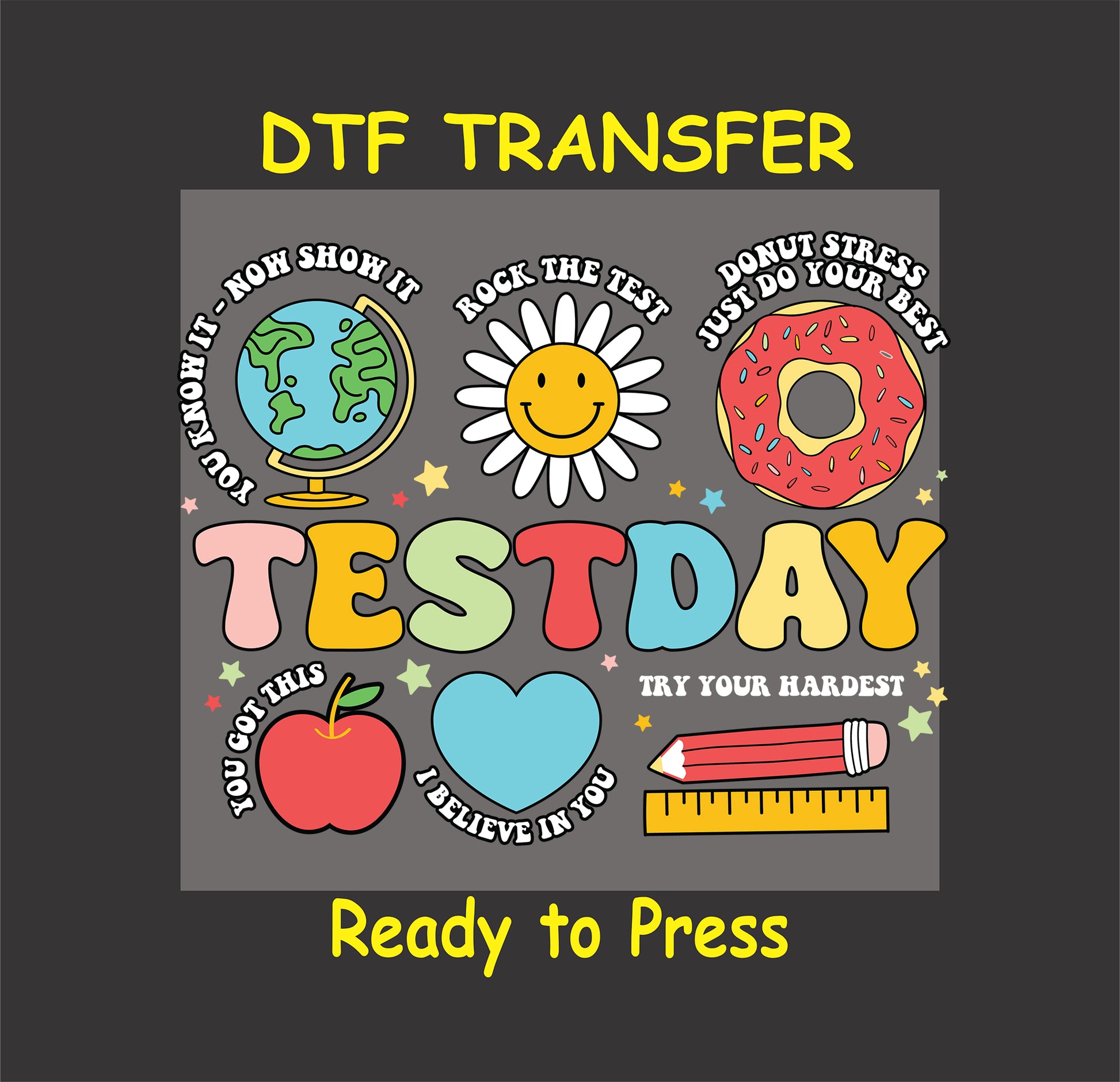 Test Day DTF transfer with colorful retro text, smiley face, donut, apple, and motivational phrases.