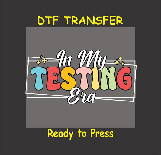 In My Testing Era DTF transfer with colorful block letters inside a stylish outlined frame.