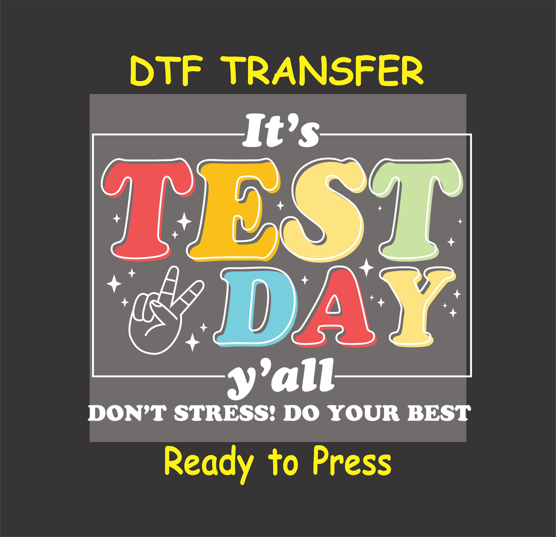 It's Test Day Y'all DTF transfer with colorful text, a peace sign, and a motivational message.