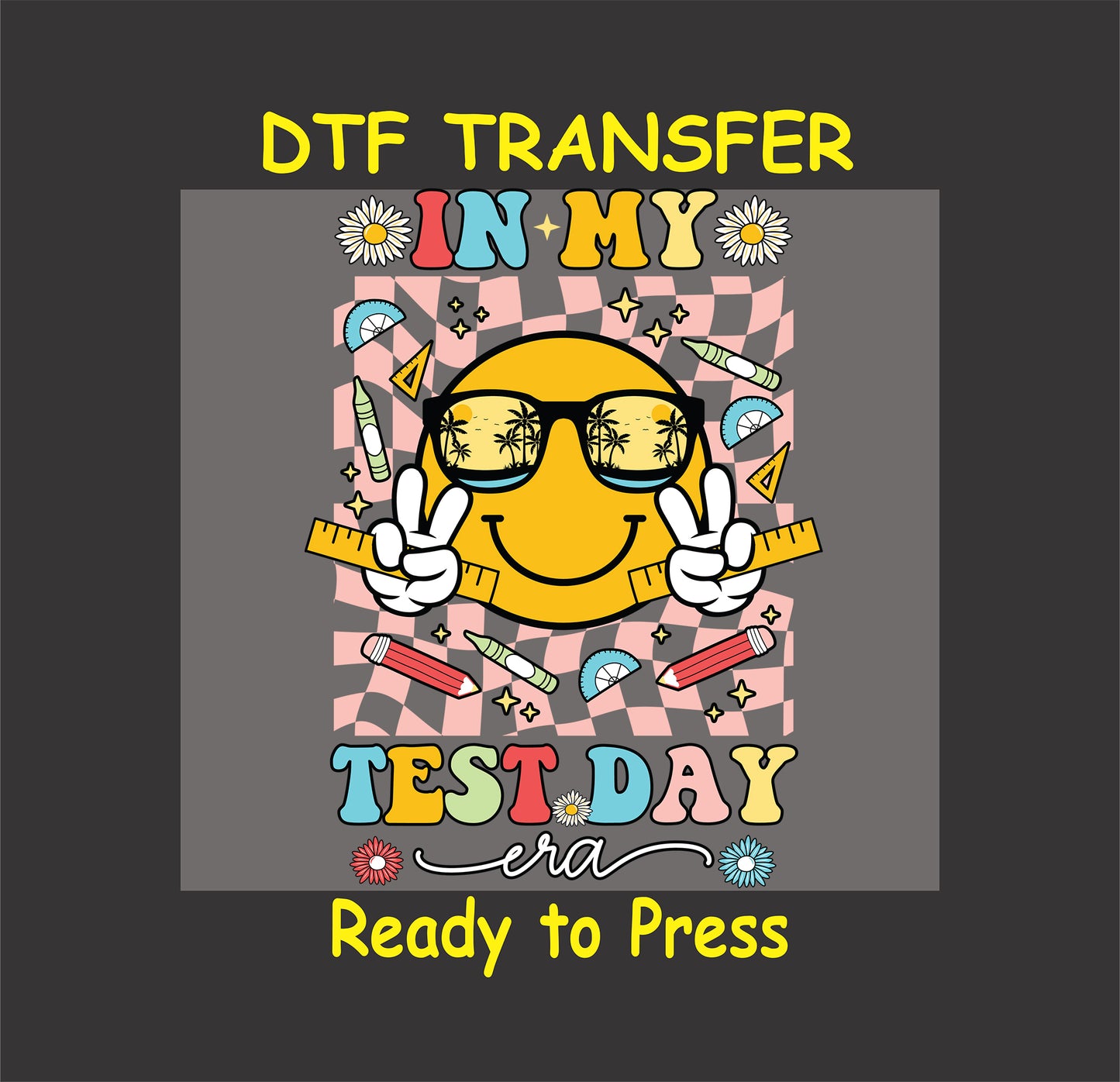 In My Test Day Era DTF transfer with a retro smiley face, sunglasses, school supplies, and checkered background.