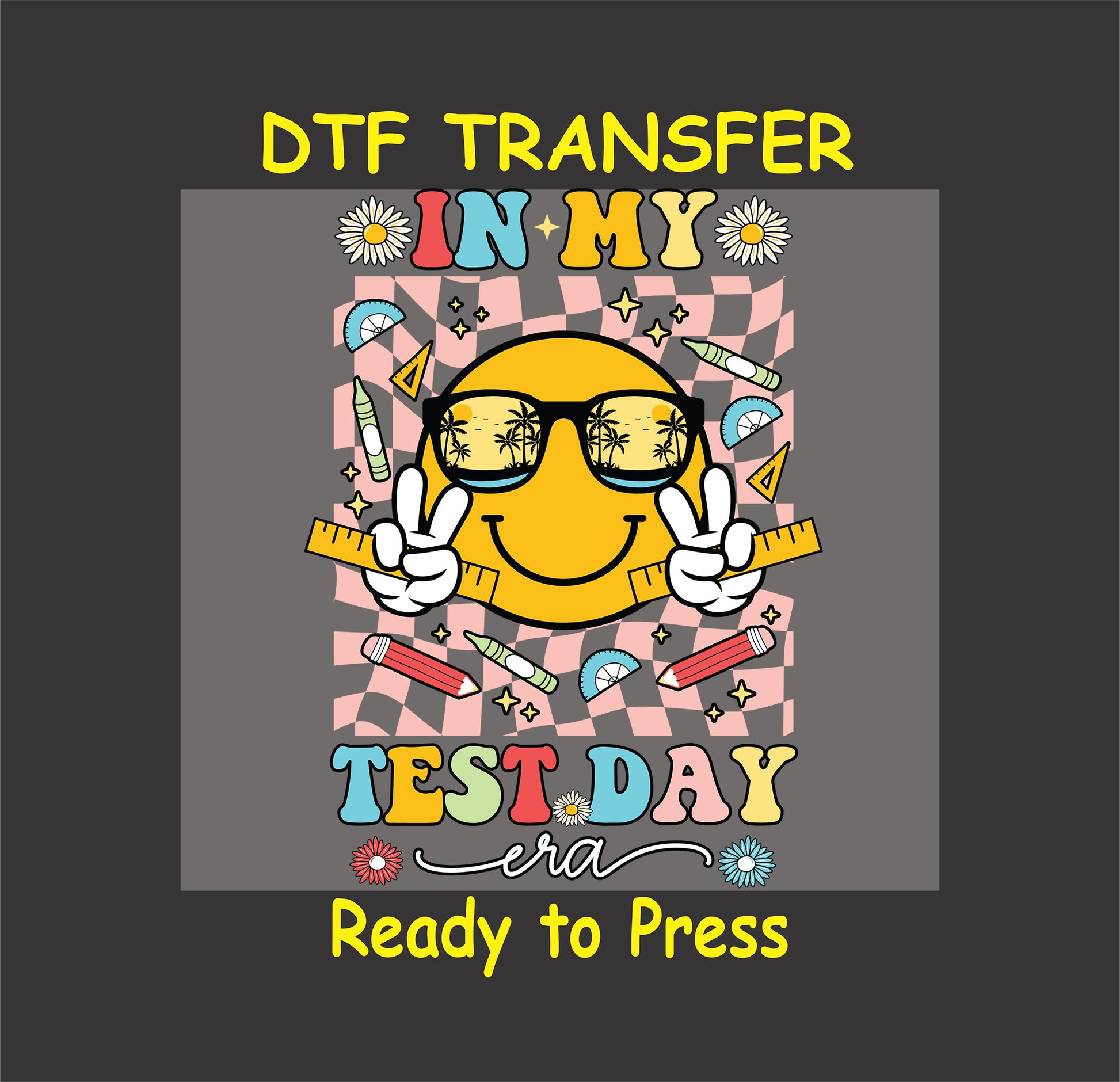 In My Test Day Era DTF transfer with a retro smiley face, sunglasses, school supplies, and checkered background.