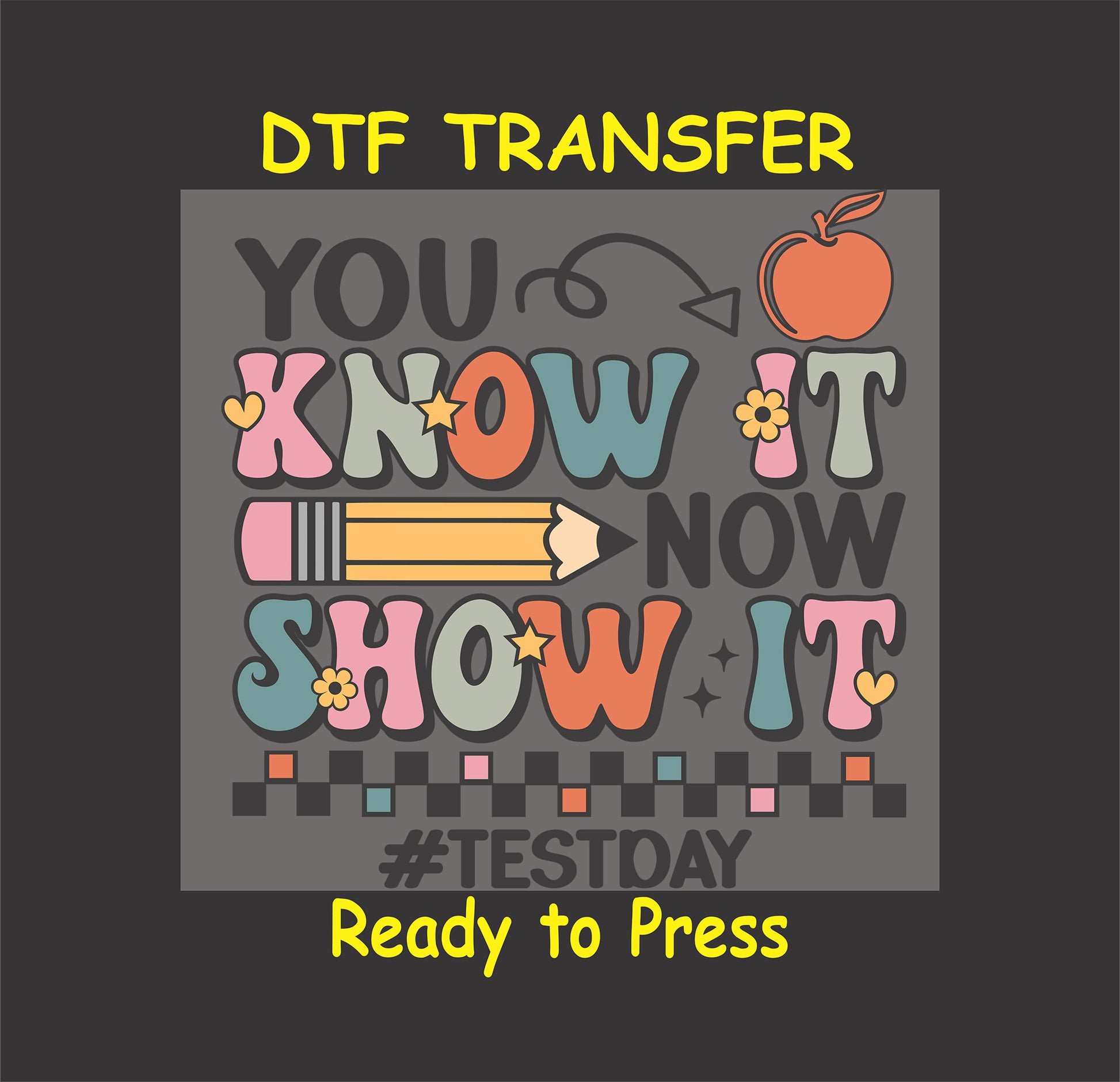 You Know It Now Show It DTF transfer with a pencil, apple, and checkered details in a school-themed design.