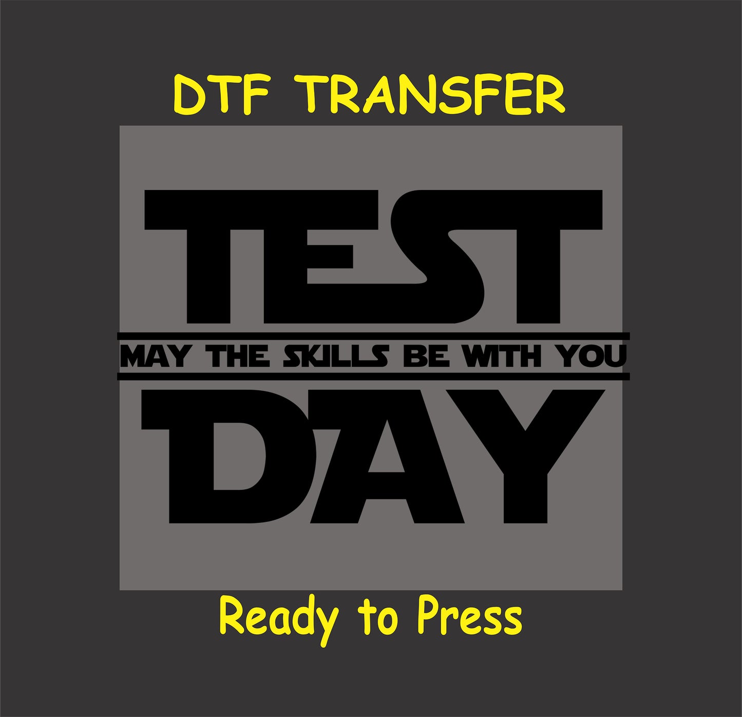 Test Day DTF transfer with bold text and "May the Skills Be With You" message.
