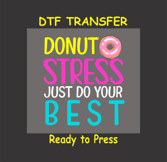 Donut Stress DTF transfer with a pink donut and motivational "Just Do Your Best" text.