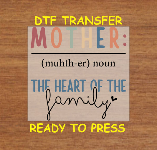 Mother DTF transfer with a heartfelt definition, stating "The Heart of the Family."