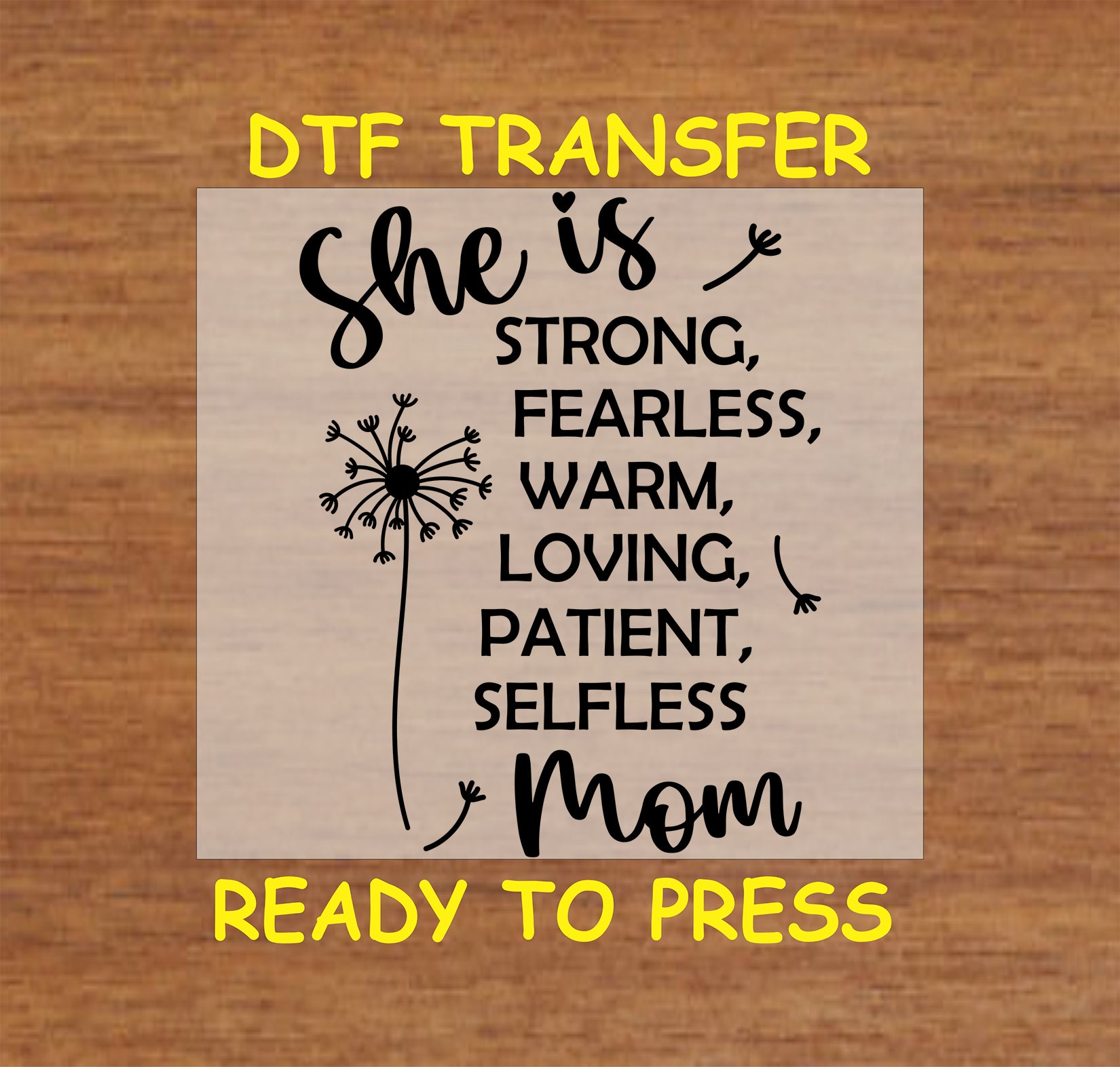 She Is Mom DTF transfer with inspirational words and a dandelion illustration.