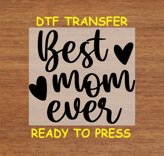 Best Mom Ever DTF transfer with bold script and heart accents, ready to press.