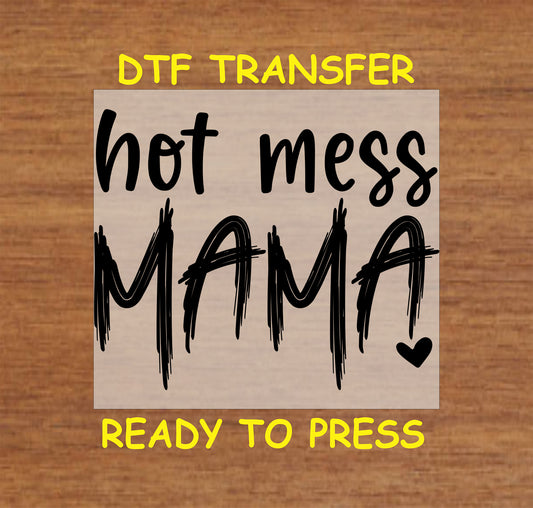 Hot Mess Mama DTF transfer in bold script with heart accent.