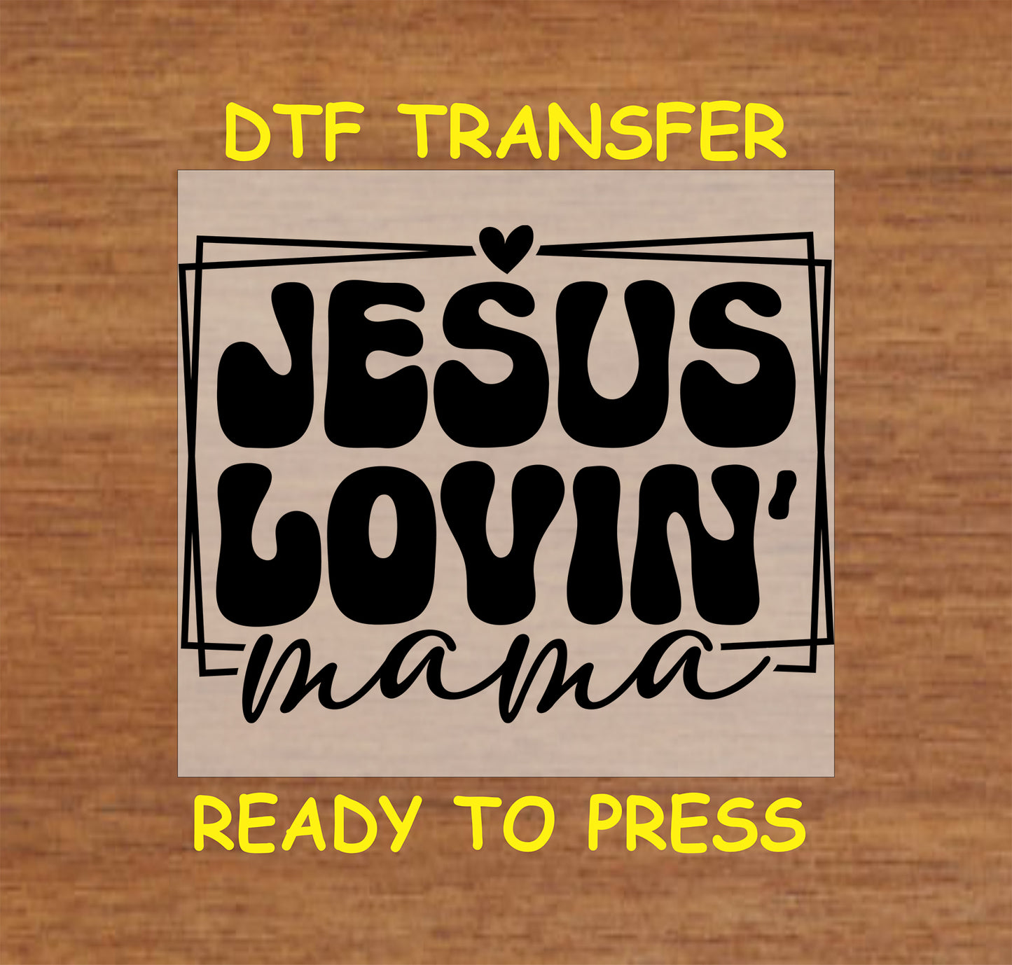 Jesus Lovin' Mama DTF transfer with bold lettering and heart accent.