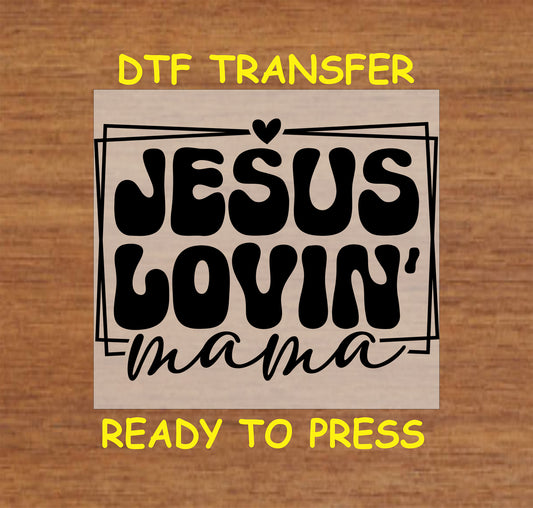 Jesus Lovin' Mama DTF transfer with bold lettering and heart accent.