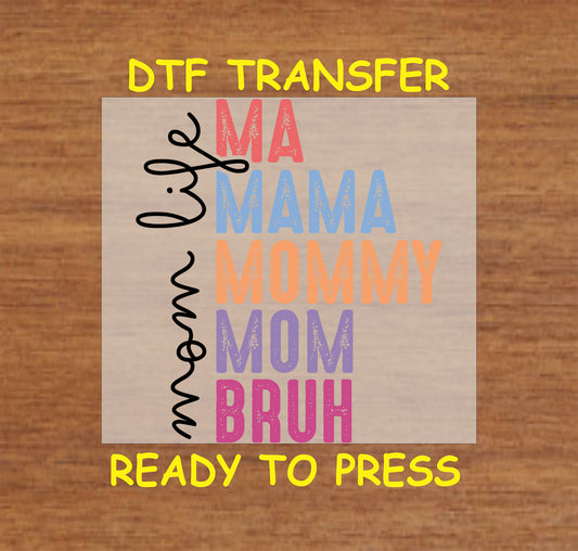 Mom Life DTF transfer with Ma, Mama, Mommy, Mom, Bruh in colorful block letters.