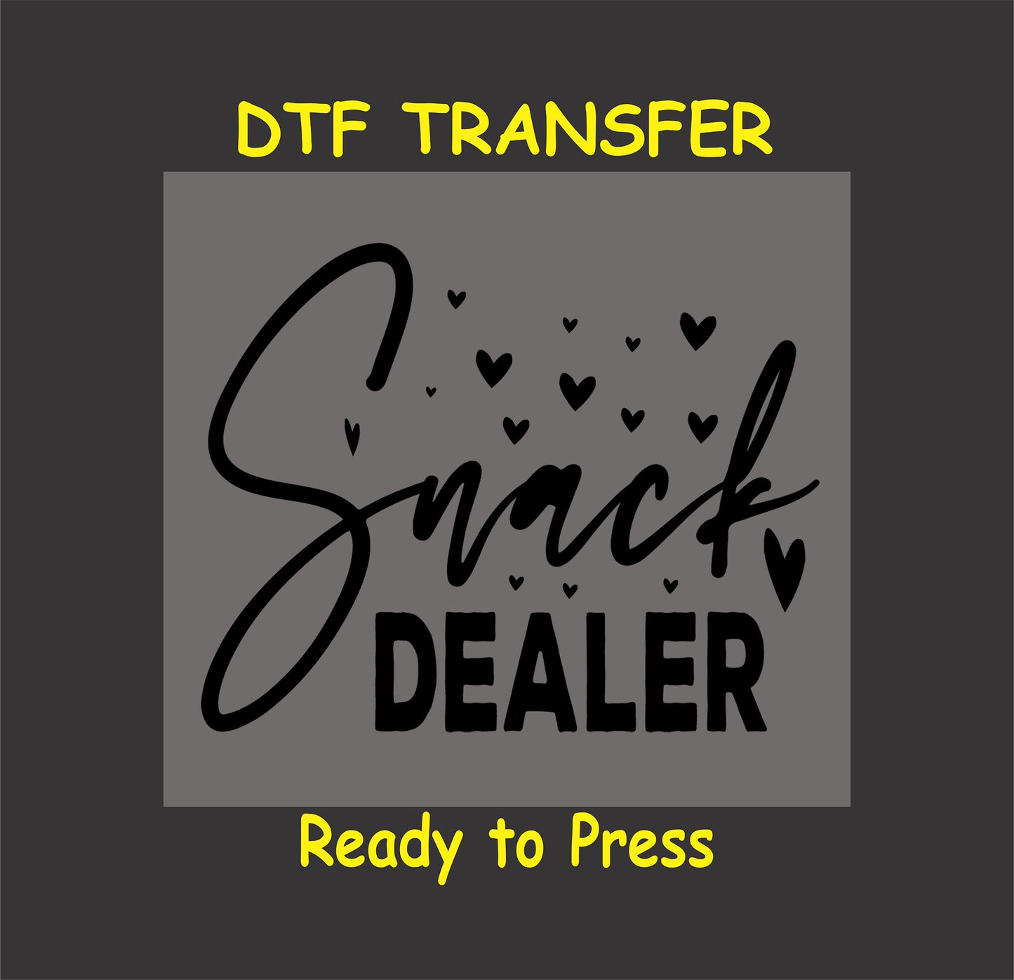 Snack Dealer DTF transfer with script text and heart accents on a gray background.