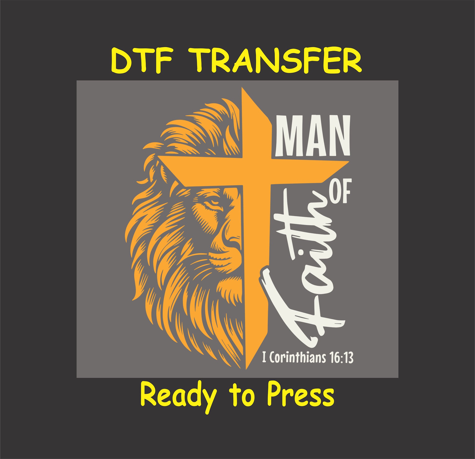 Man of Faith DTF transfer featuring a lion, cross, and I Corinthians 16:13.