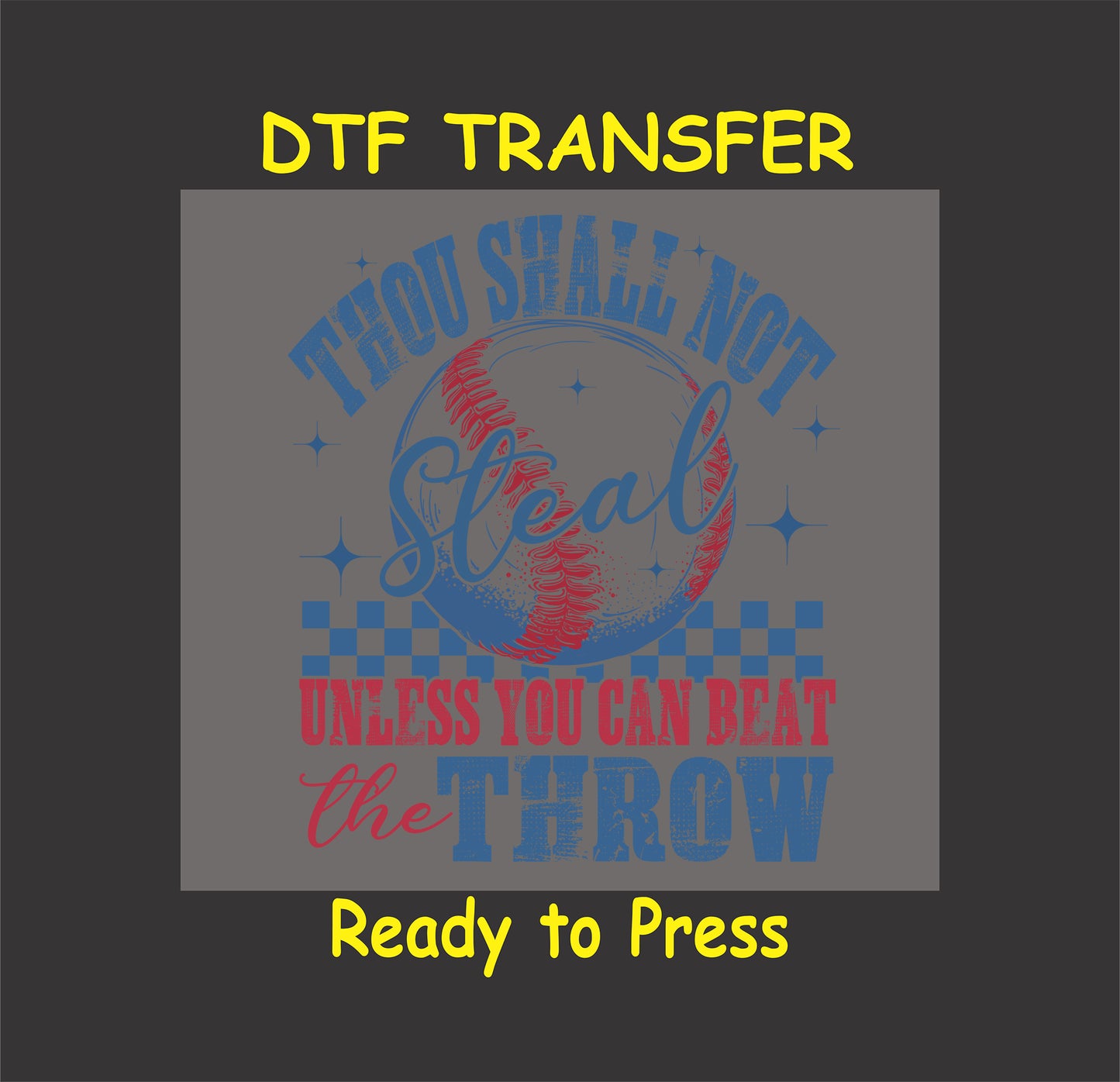 Baseball DTF transfer with the phrase "Thou Shall Not Steal Unless You Can Beat the Throw" and a red-stitched baseball.