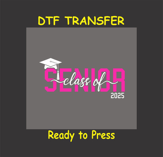 Senior Class of 2025 DTF transfer with pink text and a white graduation cap.