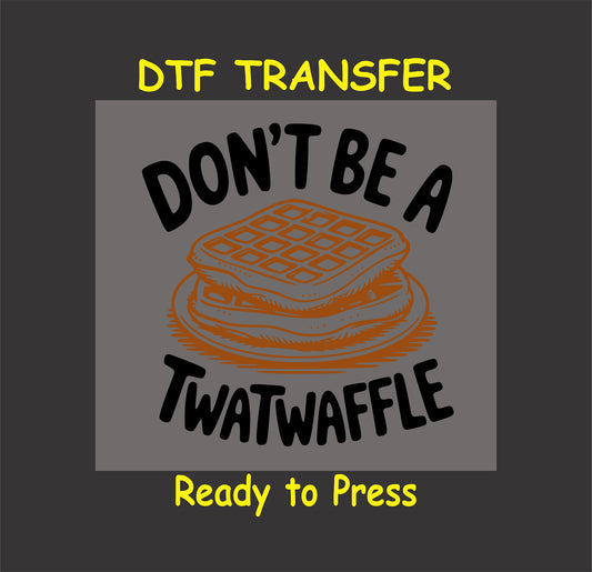 Funny waffle DTF transfer with a stacked waffle and the phrase "Don't Be A."