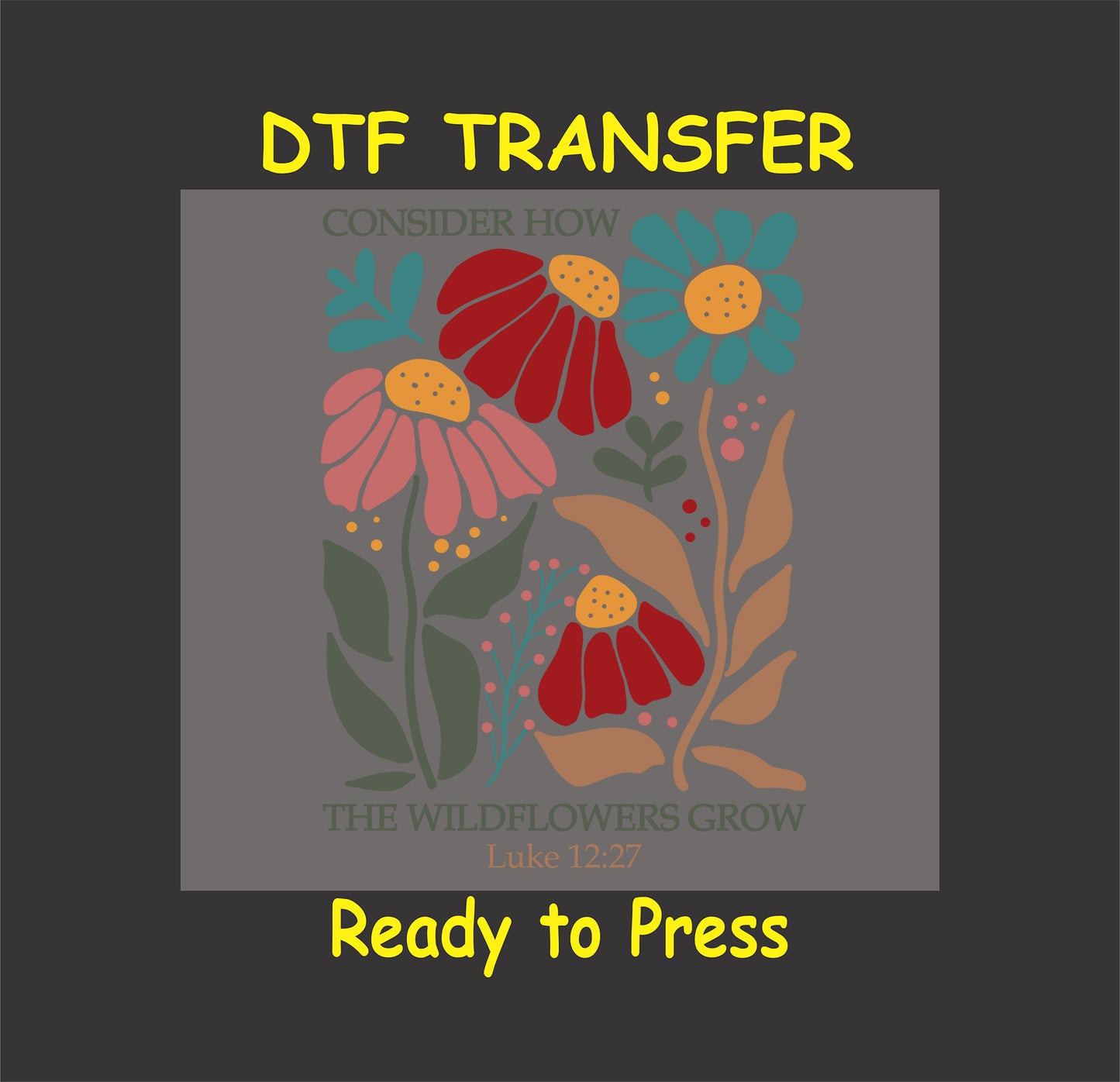 Christian wildflower DTF transfer with colorful flowers and the Bible verse Luke 12:27.