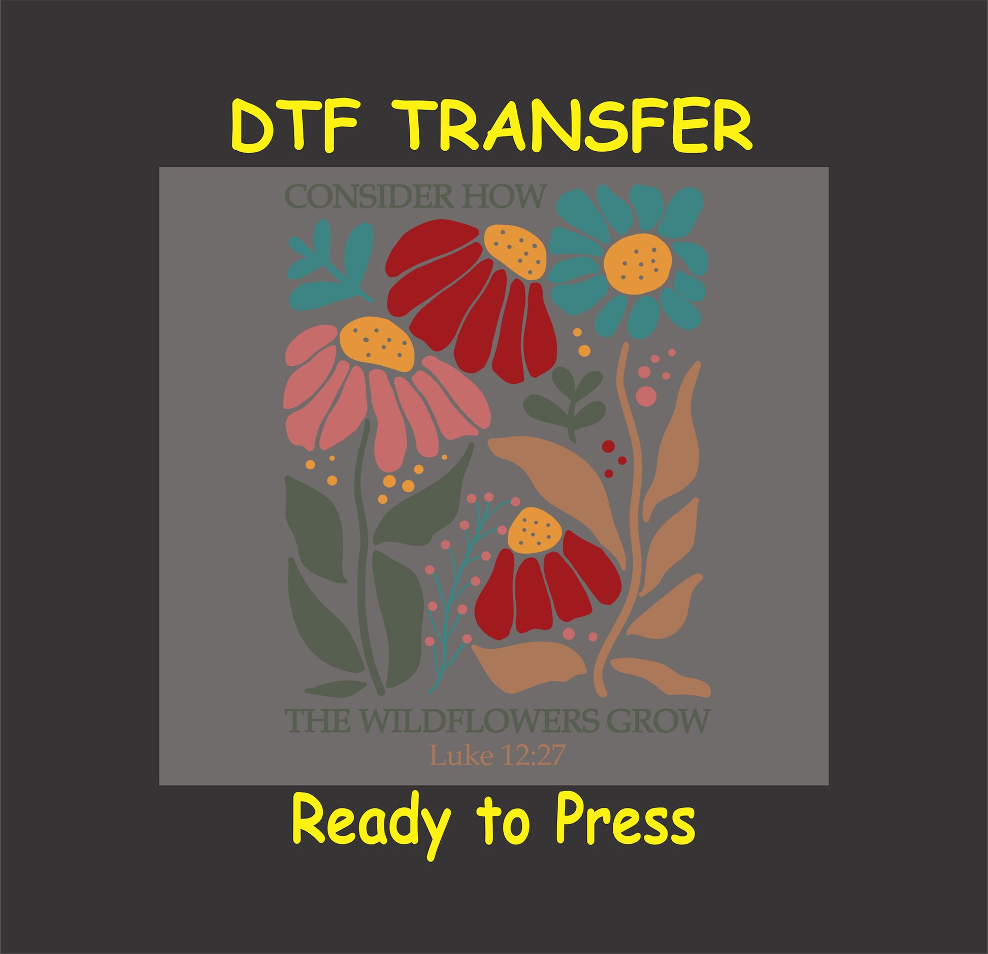 Christian wildflower DTF transfer with colorful flowers and the Bible verse Luke 12:27.