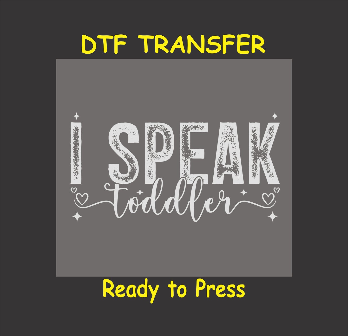 Funny mom DTF transfer with the phrase "I Speak Toddler" in a playful font.