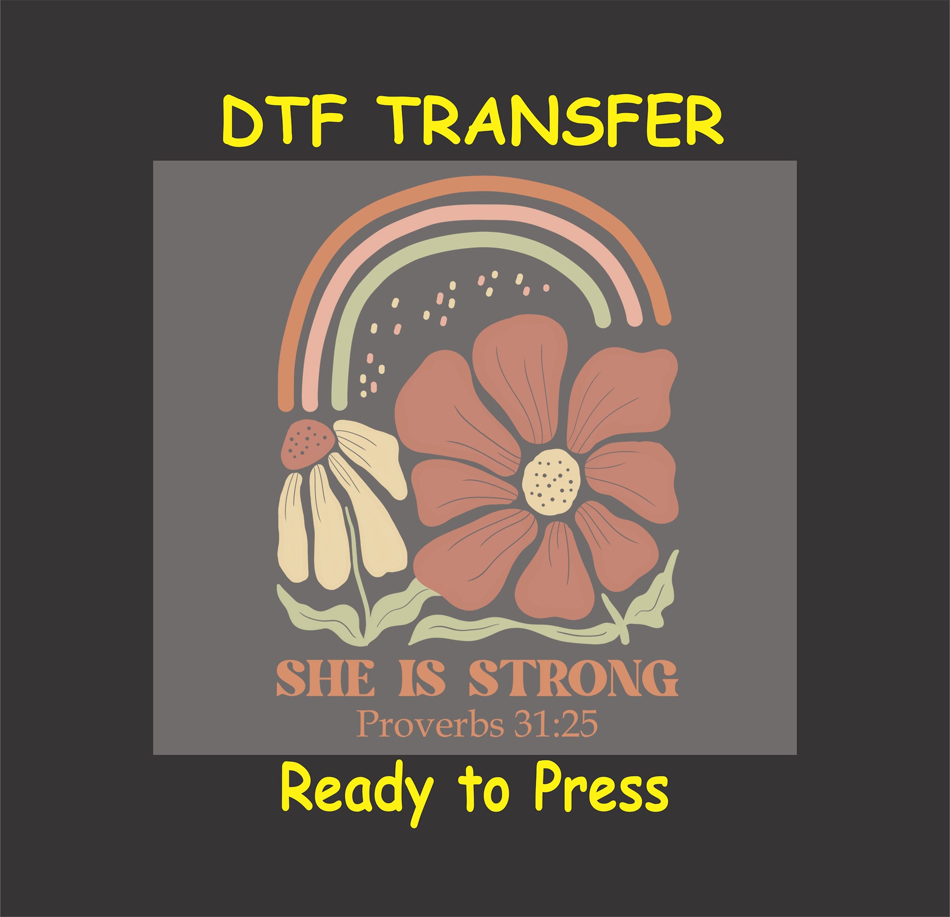 Christian floral DTF transfer with Proverbs 31:25 Bible verse, flowers, and a pastel rainbow.