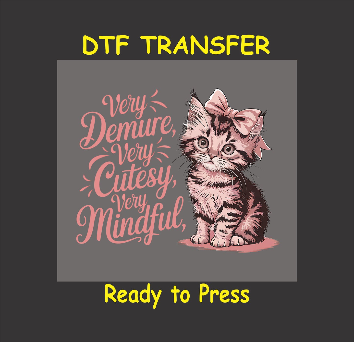 Funny cat DTF transfer with a kitten wearing a bow and a sassy phrase.