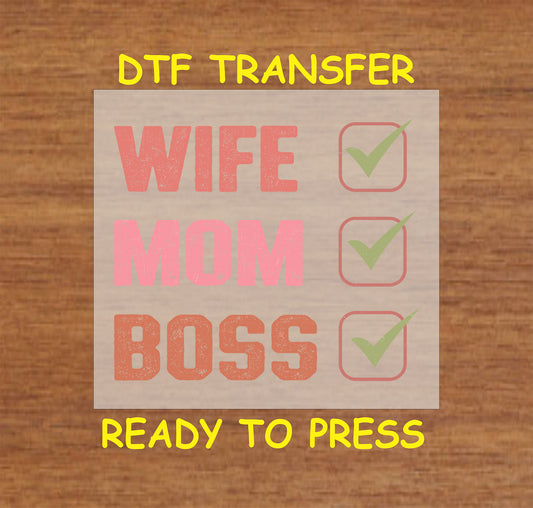 "Wife, Mom, Boss" DTF transfer with checkmark boxes in a distressed-style font.