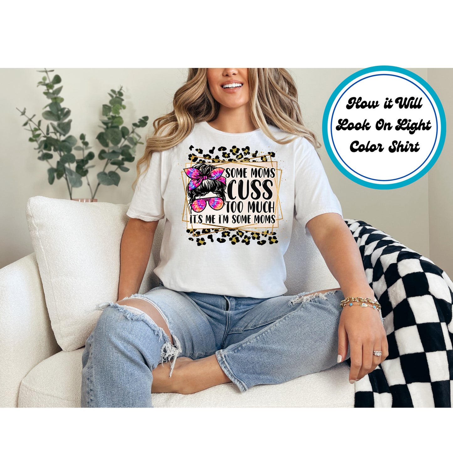 Mom DTF Transfer Iron On Heat Transfer - Ready to Press, Some Moms Cuss Too Much DTF Transfer 5503