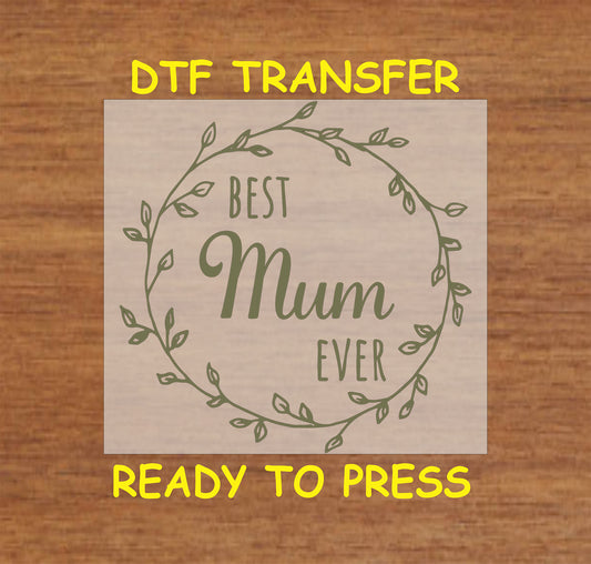 "Best Mum Ever" DTF transfer with a delicate leafy wreath design.