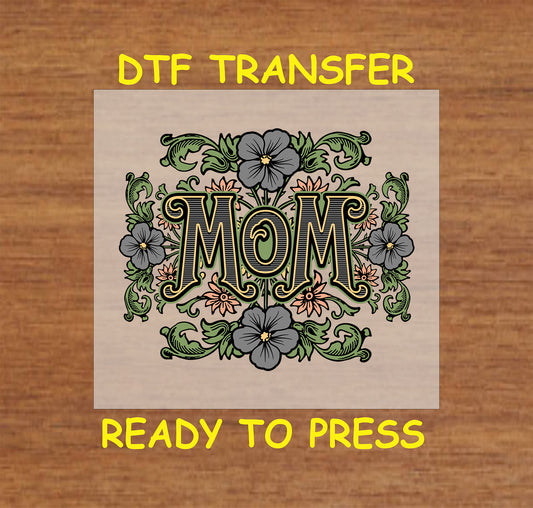Ornate vintage-style "Mom" DTF transfer with floral embellishments.