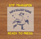 Funny DTF Transfer Iron On Heat Transfer - Ready to Press, God’s Silliest Goose DTF Transfer 5513