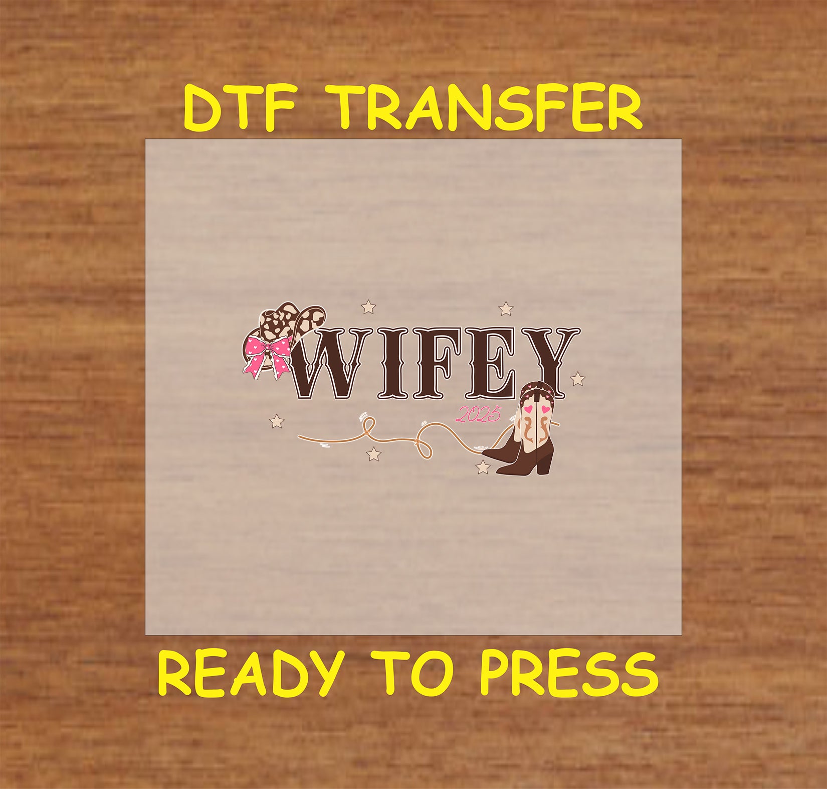 Wifey 2025 Western DTF transfer with cowgirl boots, rope, and pink bow.

