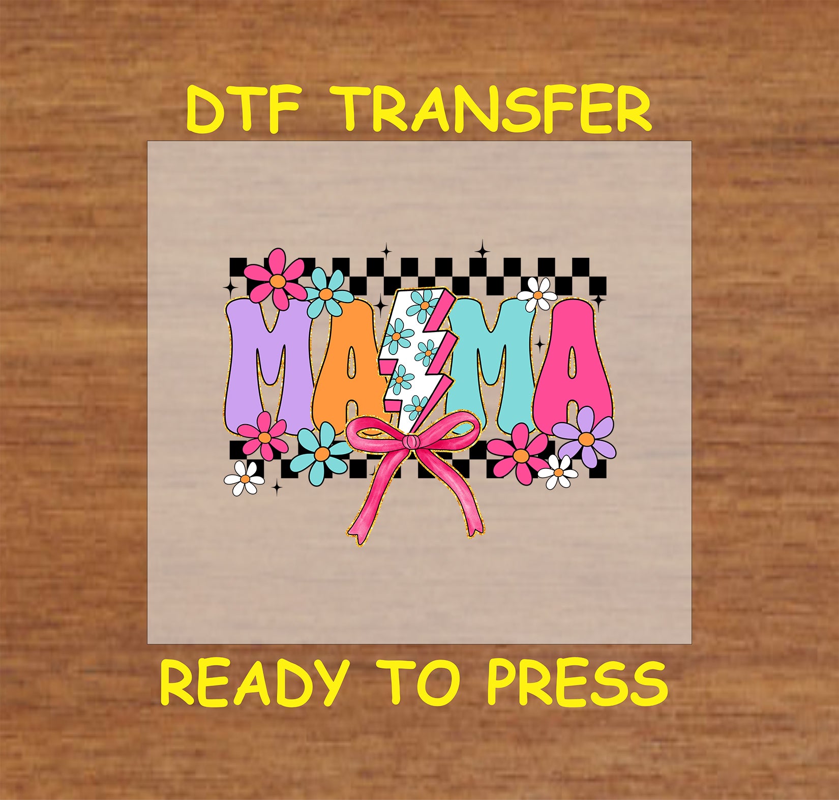 Colorful Mama DTF transfer with checkered background, flowers, and a pink bow.