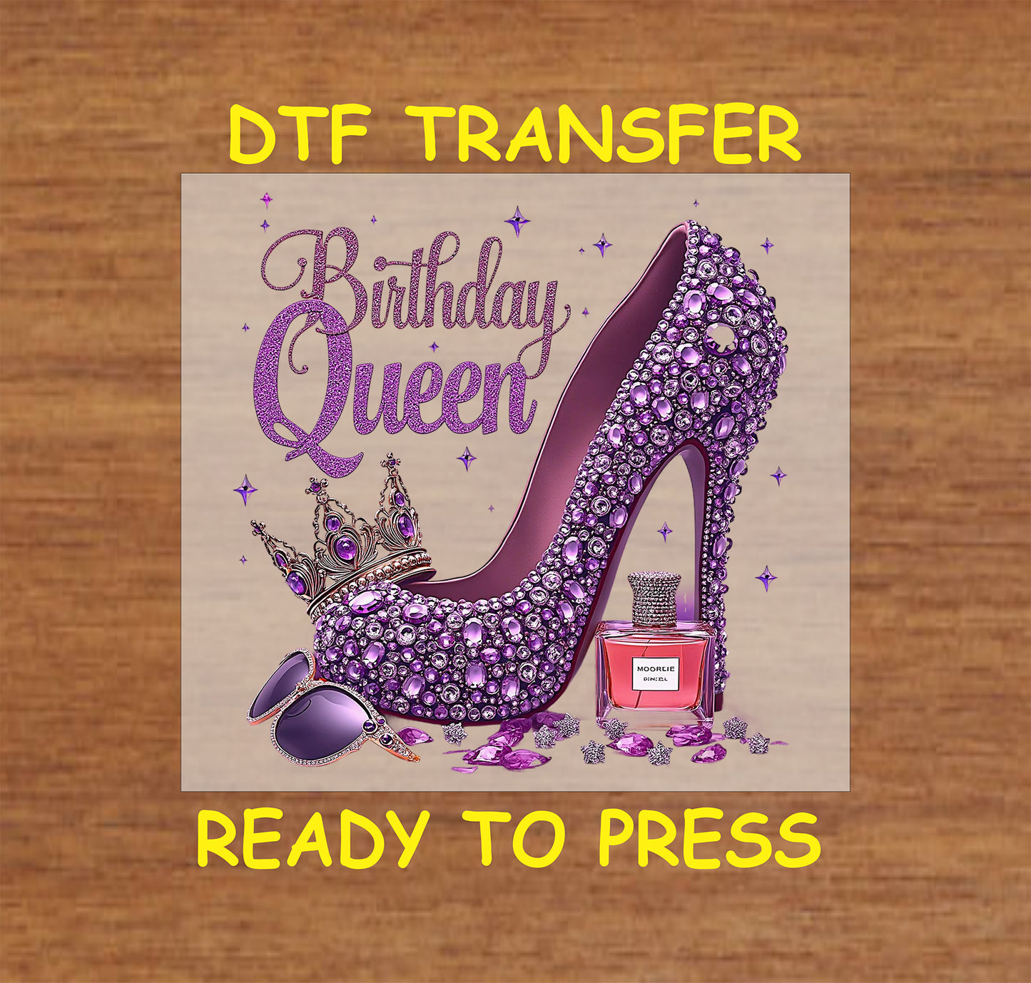 Birthday Queen DTF transfer with a purple rhinestone high heel, crown, and perfume bottle.