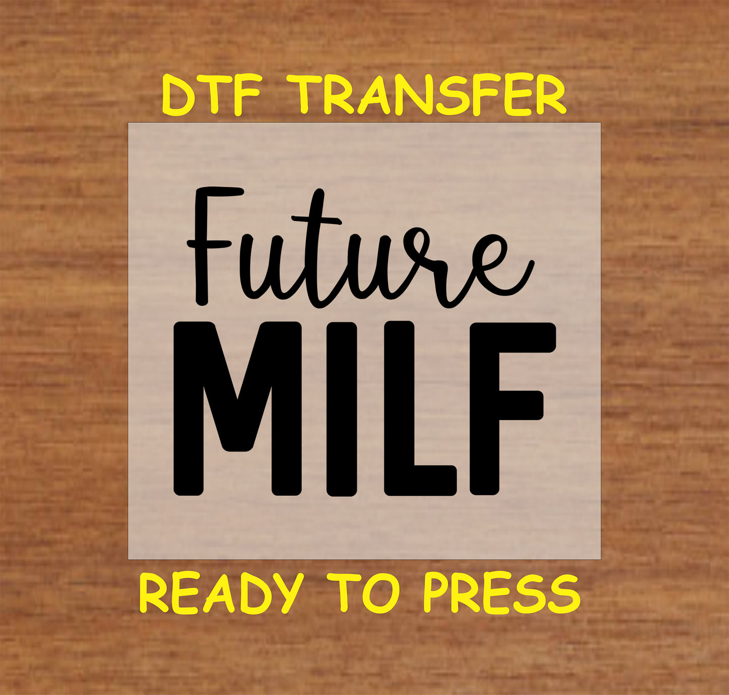 Future MILF DTF transfer with bold black text for heat pressing.