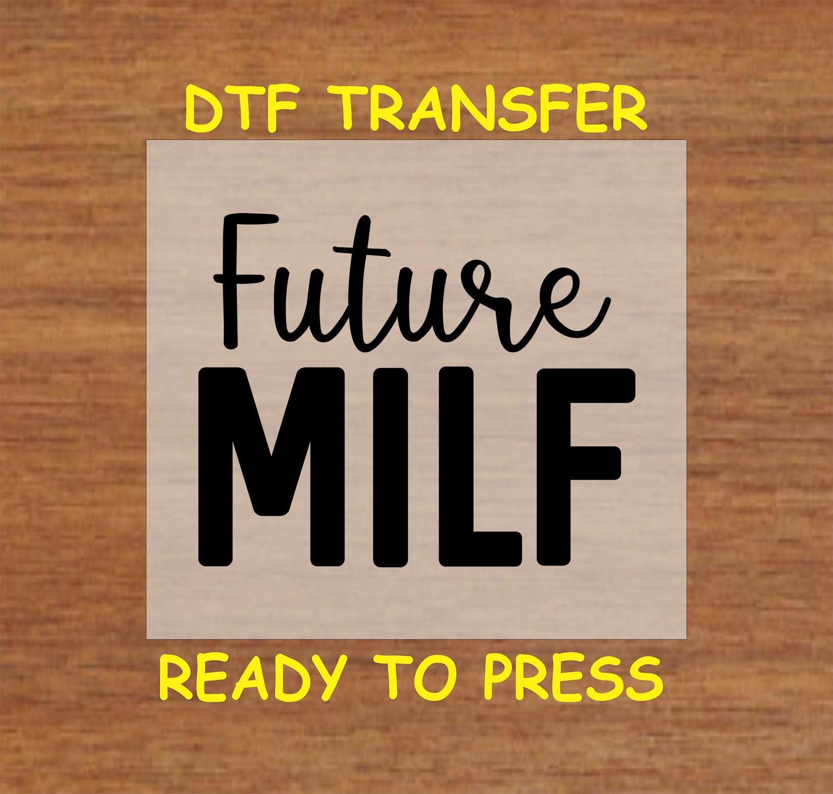 Future MILF DTF transfer with bold black text for heat pressing.